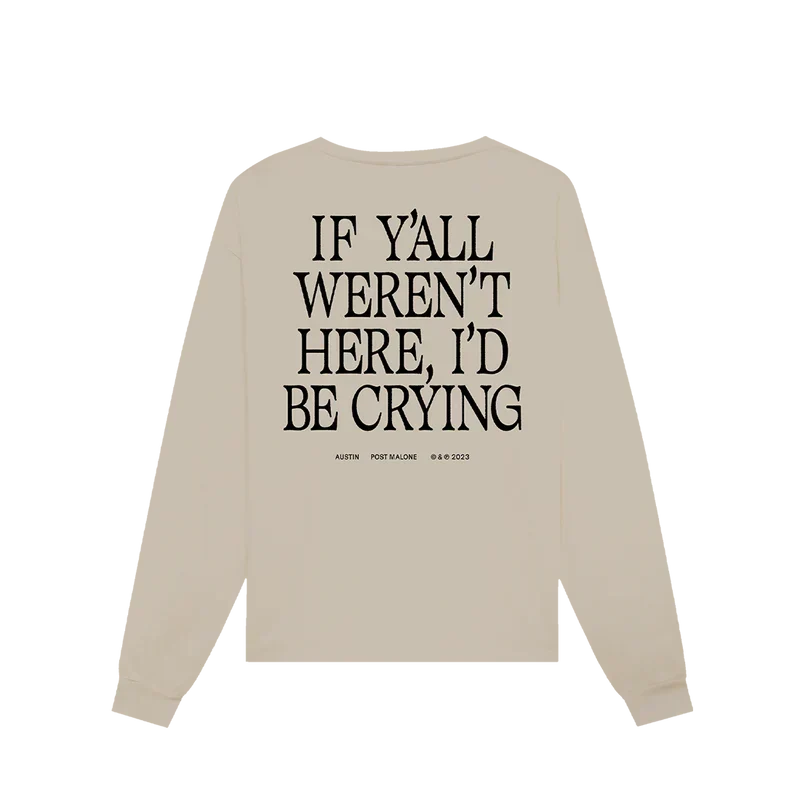 Sand Post Malone sand truck long sleeve back with black If Y'all Weren't Here I'd Be Crying lettering