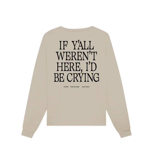 Sand Post Malone sand truck long sleeve back with black If Y'all Weren't Here I'd Be Crying lettering